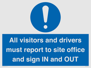 All visitors and drivers must report to site office and sign IN and OUT